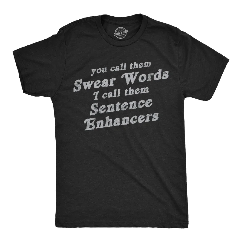 Sleep T-Shirt for Women-You Call Them Swear Words I Call Them Sentence Enhancers Men's T Shirt