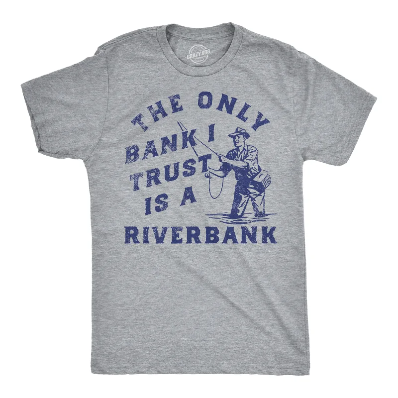 Golf T-Shirt for Women-The Only Bank I Trust Is A Riverbank Men's T Shirt