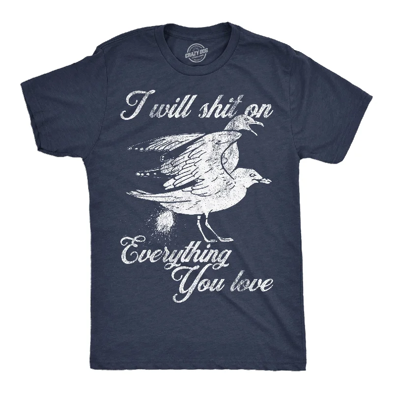 Spring T-Shirt for Men-I Will Shit On Everything You Love Men's T Shirt