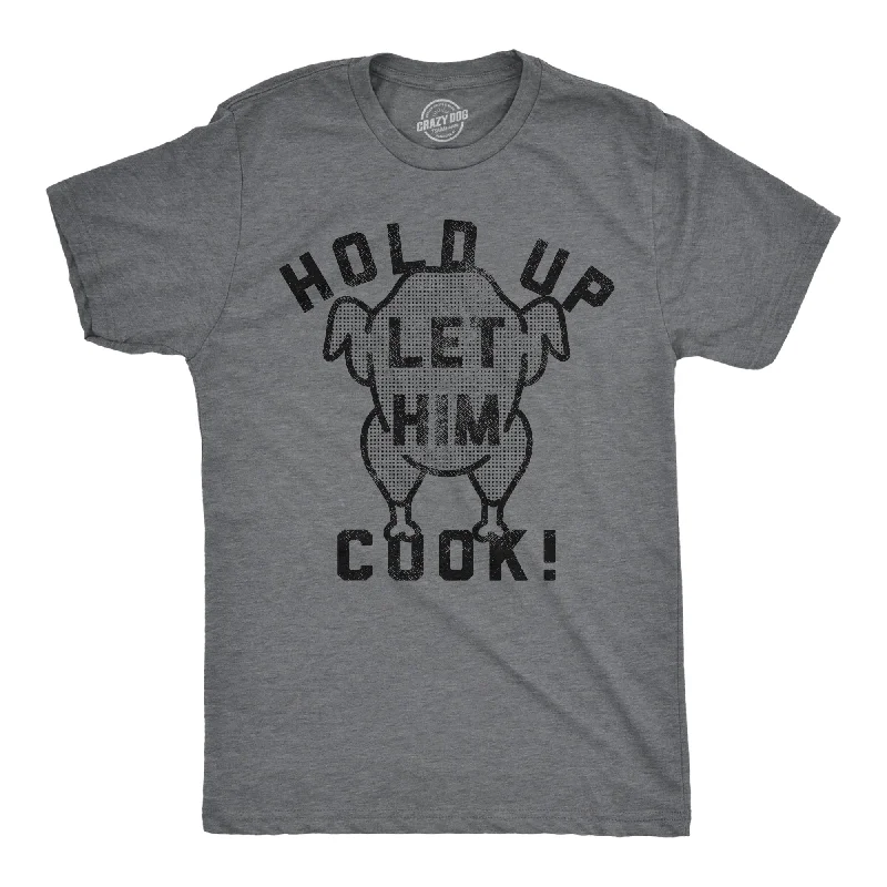 Plus Size T-Shirt for Men-Hold Up Let Him Cook Men's T Shirt