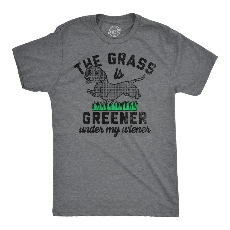 Anti-Wrinkle T-Shirt for Women-The Grass Is Greener Under My Wiener Men's T Shirt