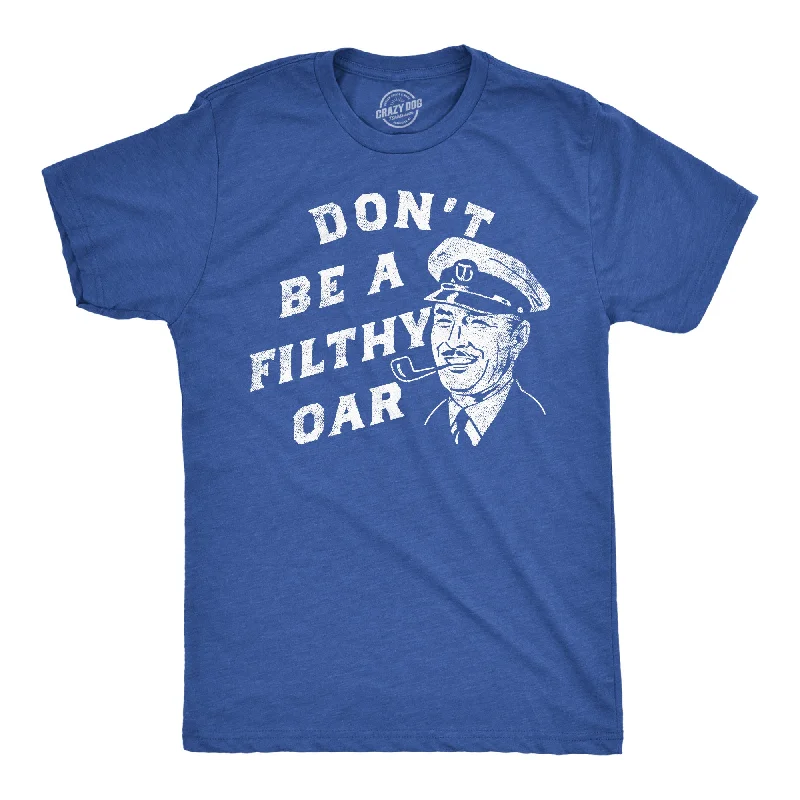 Office T-Shirt for Women-Dont Be A Filthy Oar Men's T Shirt