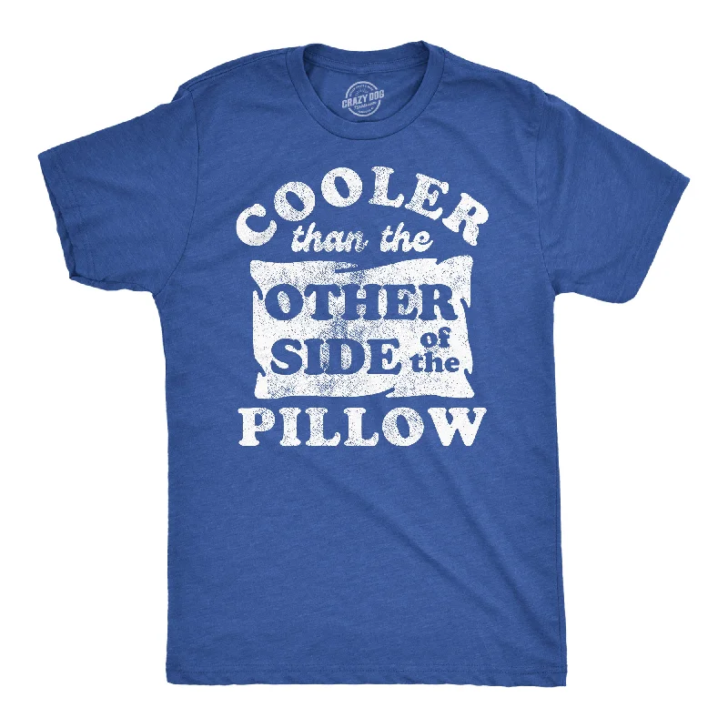 Workout T-Shirt for Men-Cooler Than The Other Side Of The Pillow Men's T Shirt