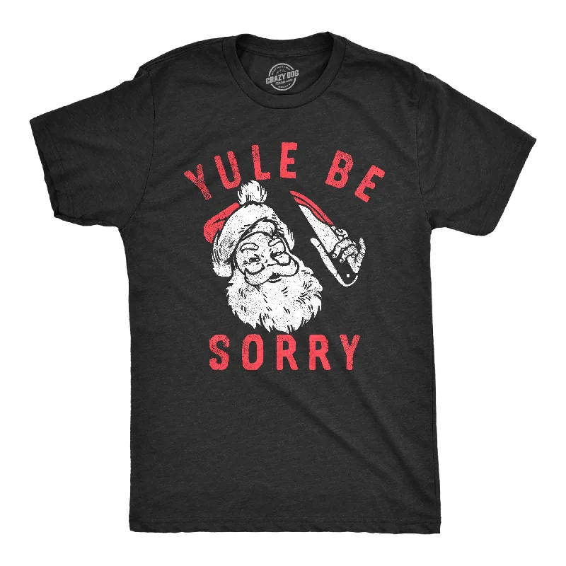 Cotton T-Shirt for Men-Yule Be Sorry Men's T Shirt